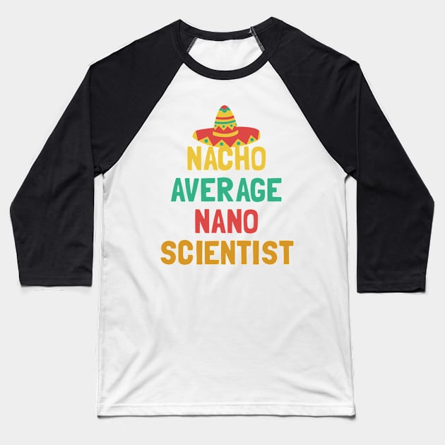 Not Your Average Nano Scientist Baseball T-Shirt by orlumbustheseller